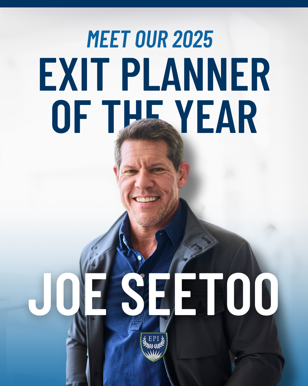 Meet Our 2025 Exit Planner of the Year Joe Seetoo Joe headshot on a blue and white gradient background